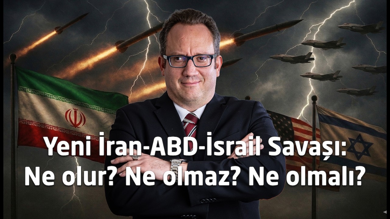 İran-ABD-İsrail Savaşı: Ne oluyor? Ne olmaz? Türkiye ne yapmalı ve bölgede bundan sonra ne olmalı?