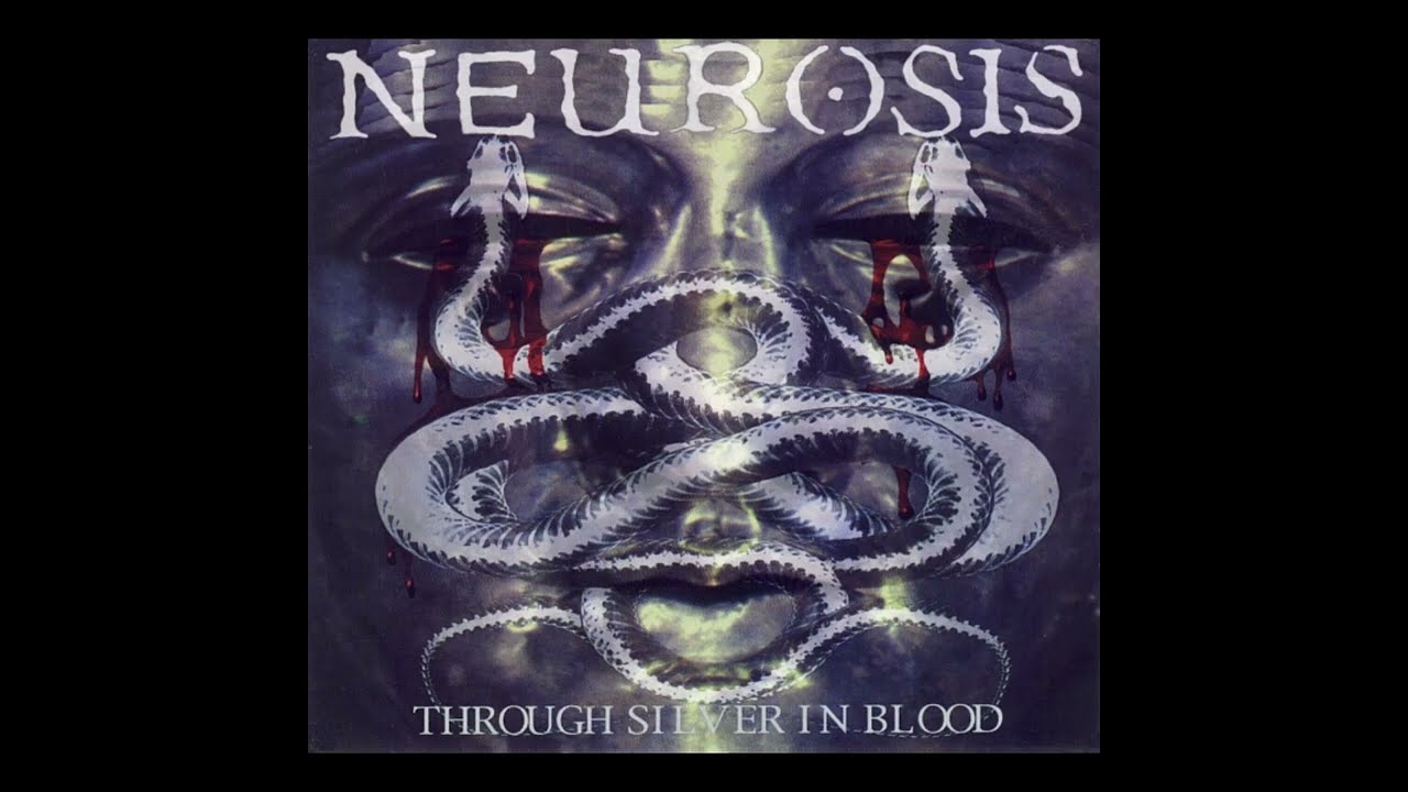 Neurosis - Through Silver in Blood