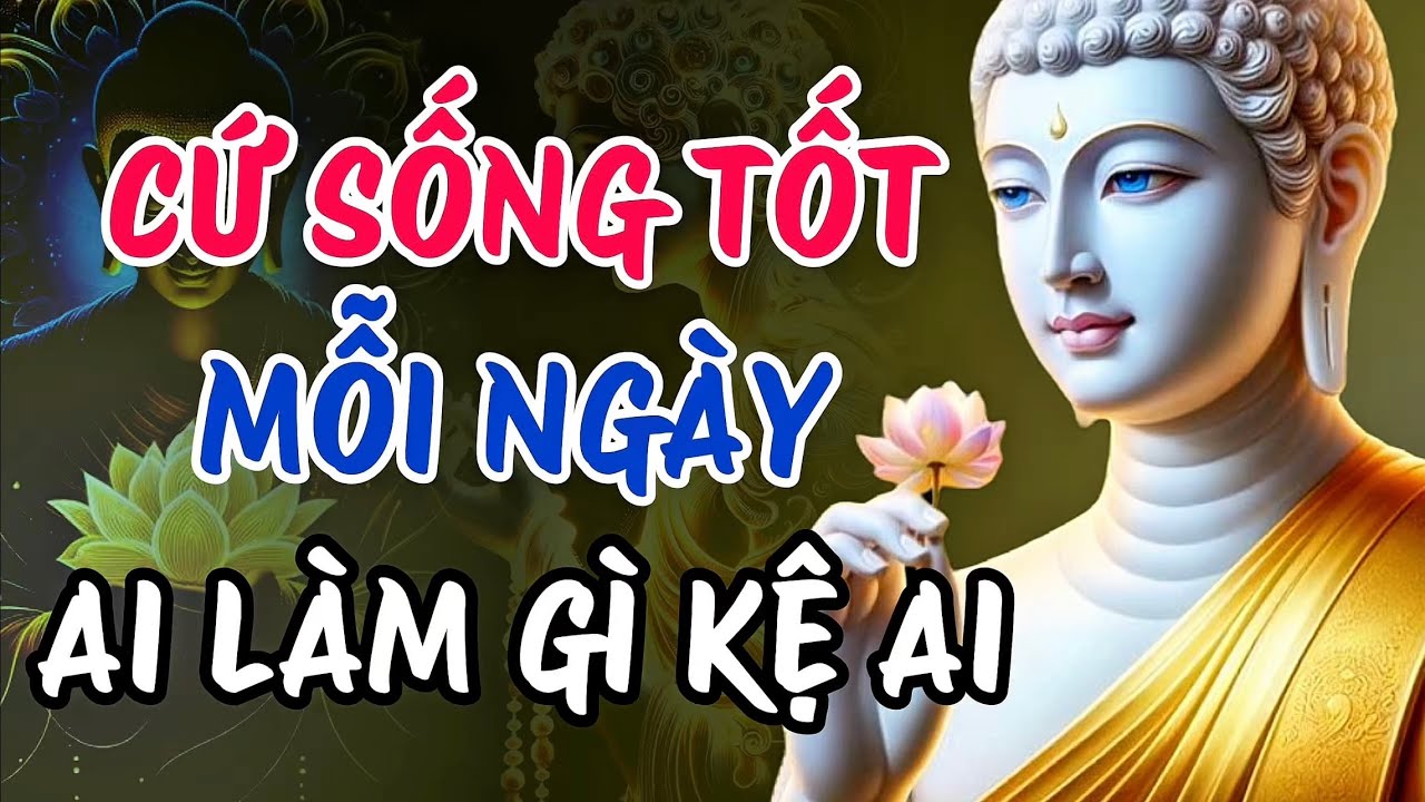 Cứ Sống Tốt Mỗi Ngày - Buông Khen Chê, Giữ Bình An Trong Tâm - Khai Tâm Phật Pháp
