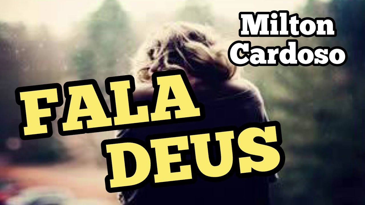 Milton Cardoso - Fala Deus