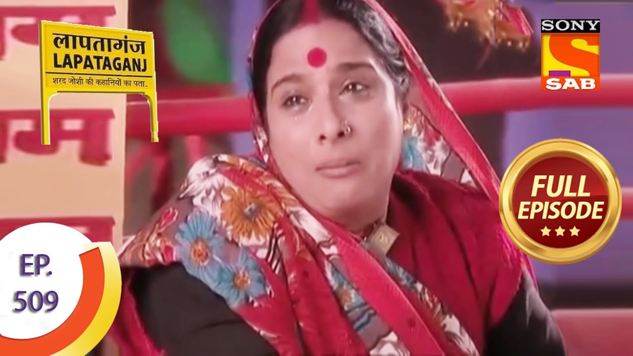 Ep 509 - Mishri Mausi Sheds Tears For Chotu Mama - Lapataganj - Full Episode