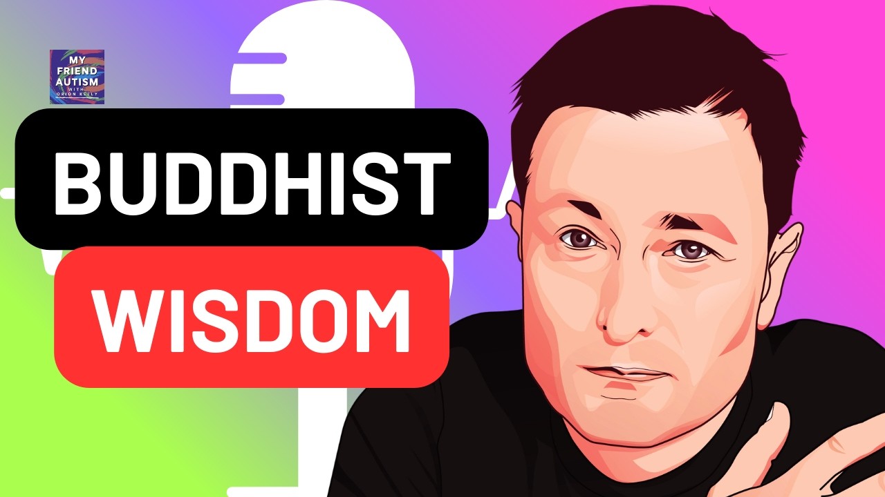 Buddhist Principles for Autistic People to Thrive (My Friend Autism) #videopodcast