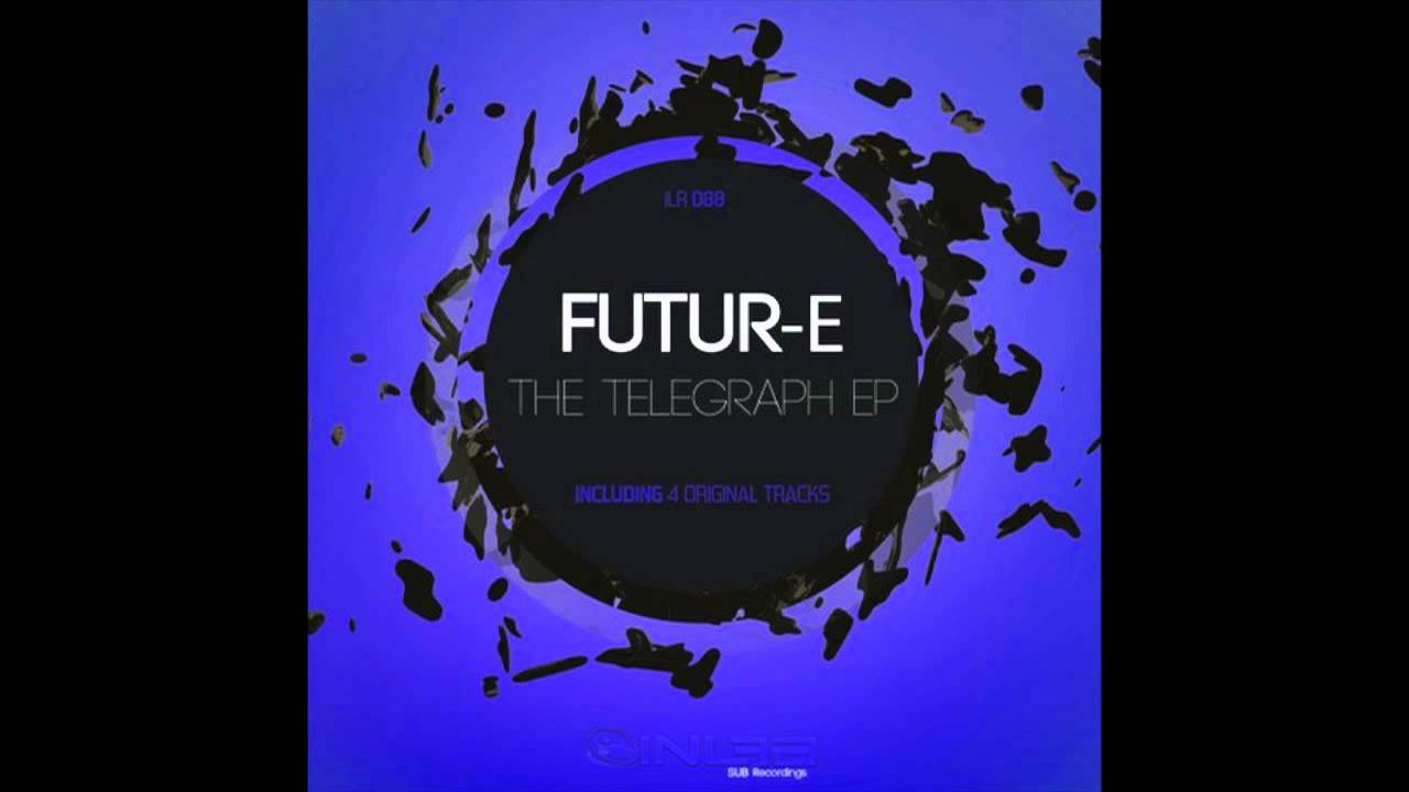 Futur-E - The Telegraph (Original Mix)