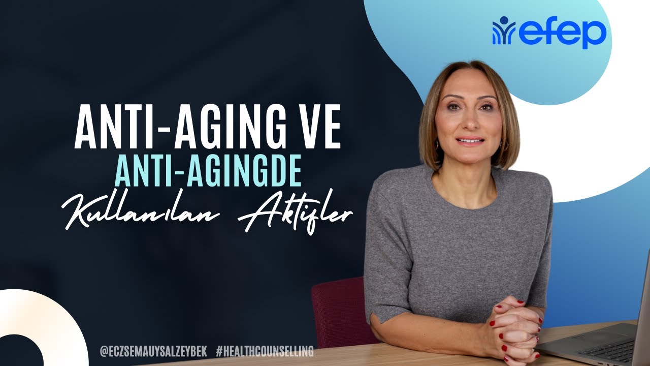 Anti-Aging & Kullanılan Aktifler - Eczacı Sema Uysal Zeybek