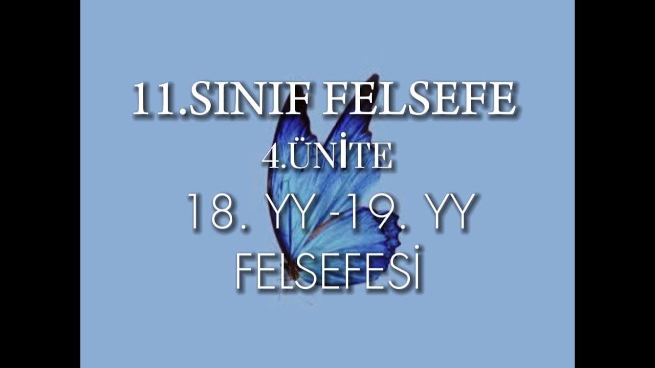 11. Sınıf Felsefe 4. Ünite/ 18-19. YY. Felsefesi