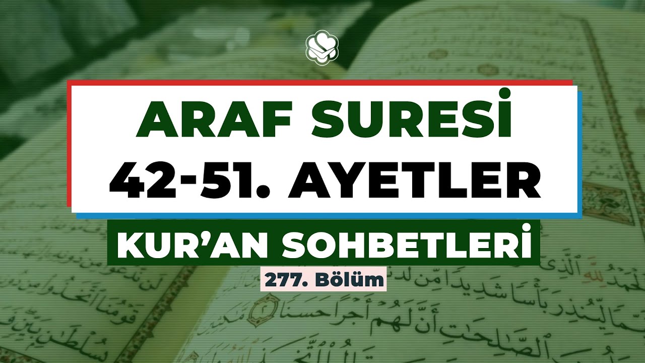 ARAF SÛRESİ 42-51. AYETLER | Kur'an Sohbetleri