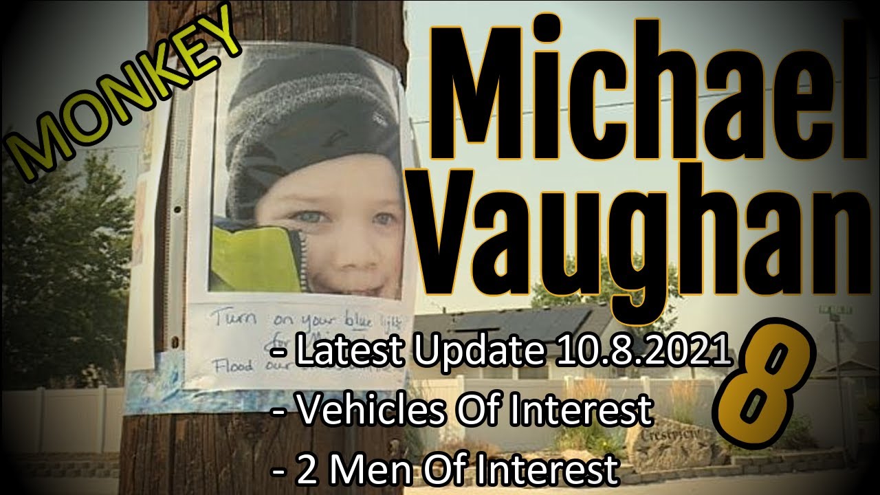 Michael Vaughan- Missing Fruitland, Idaho Boy- Part 8- Update 10.8.2021- CCTV- Video Update!