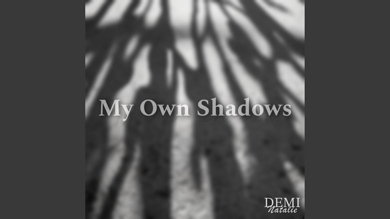 My Own Shadows