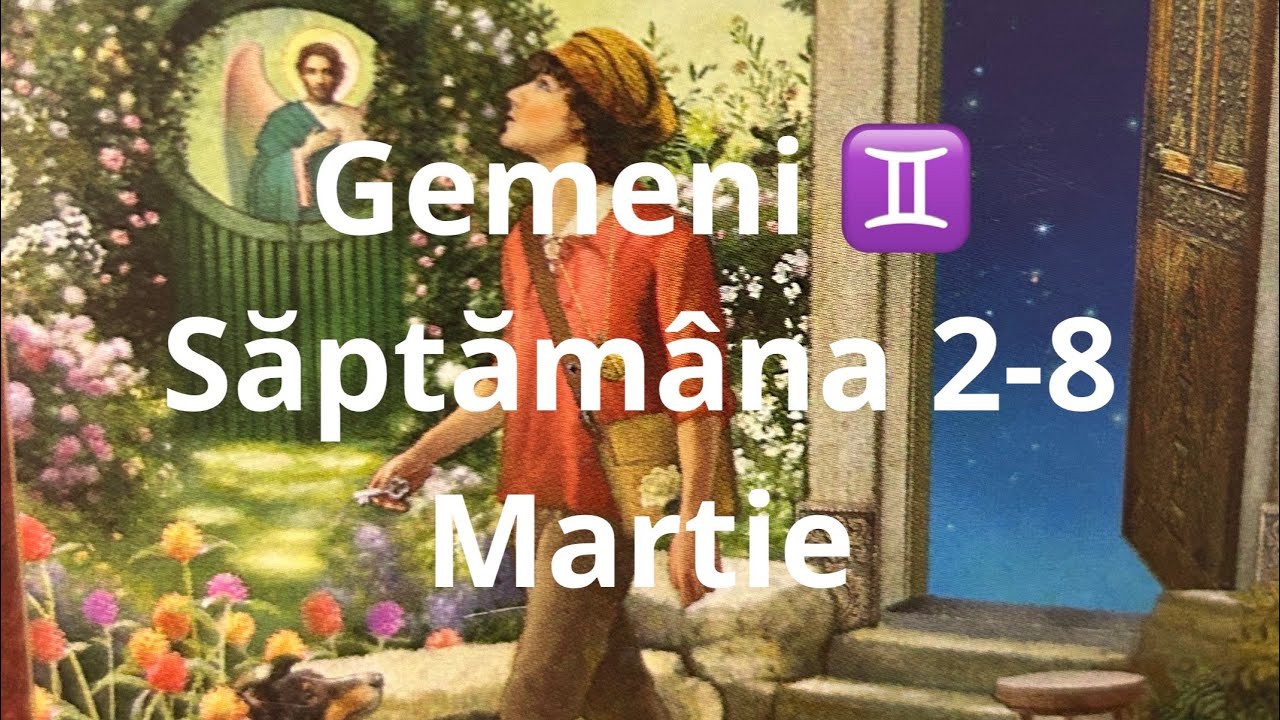 Gemeni ♊️ 😘 saptamana 2-8 martie !!