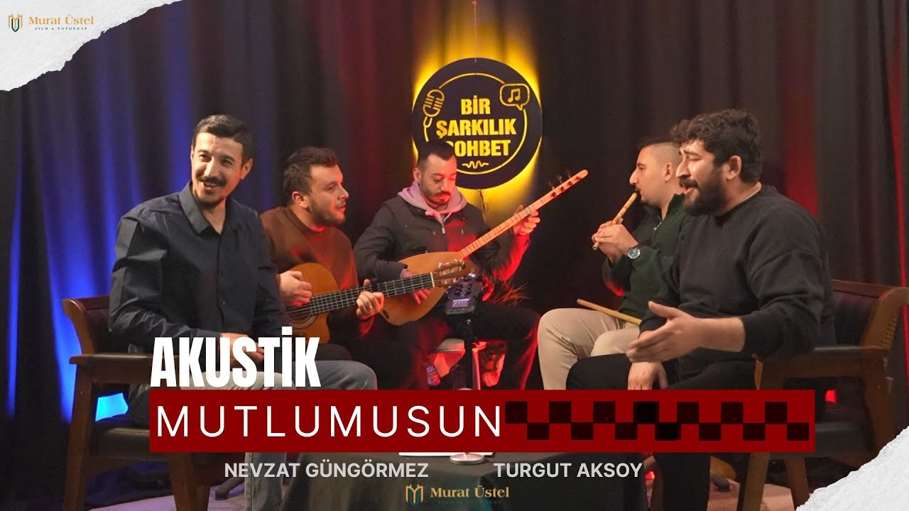 Nevzat Güngörmez & Turgut Aksoy - Mutlumusun | Akustik Performans |  2026
