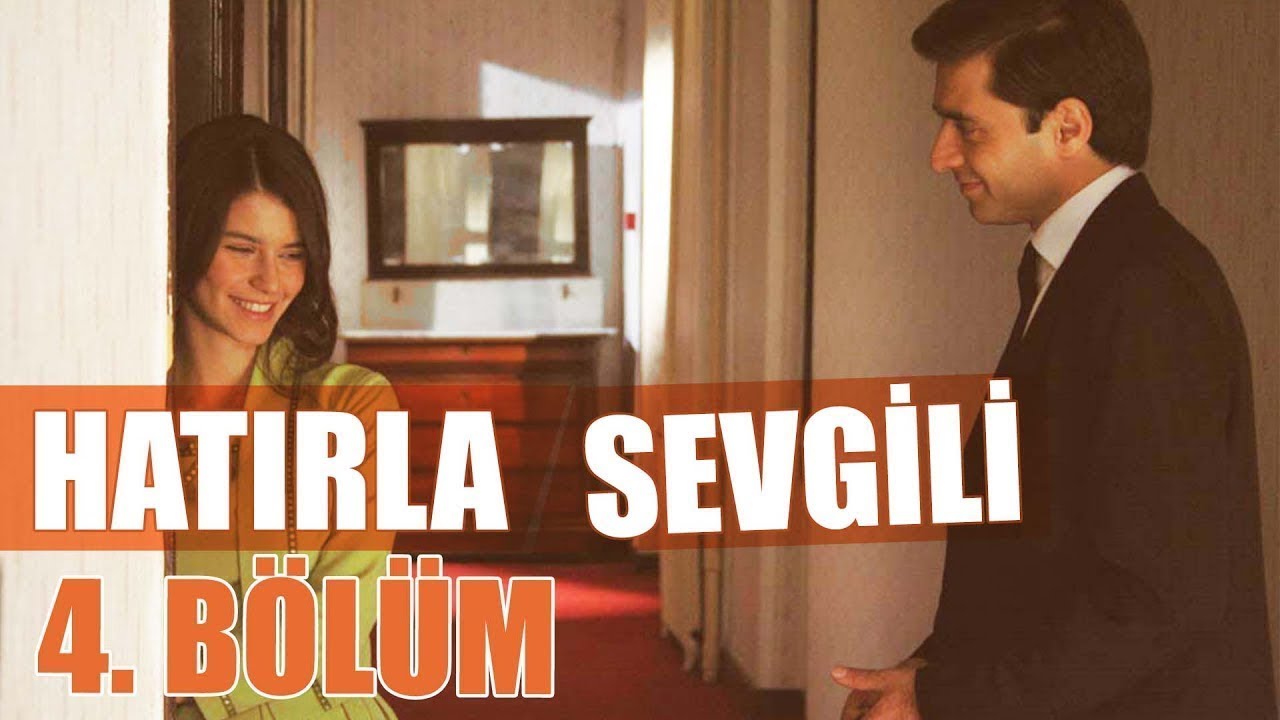 Hatırla Sevgili 4. Bölüm