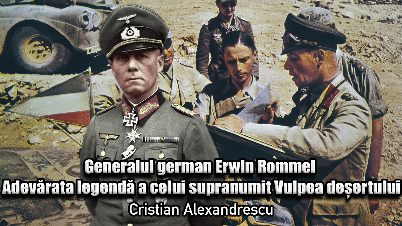 Generalul German Erwin Rommel - Adevarata Legenda A Celui Supranumit Vulpea Desertului