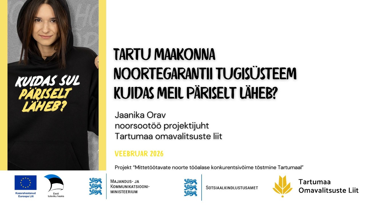 Tartumaa noortegarantii tugisüsteem - kuidas meil päriselt läheb? (Jaanika Orav)
