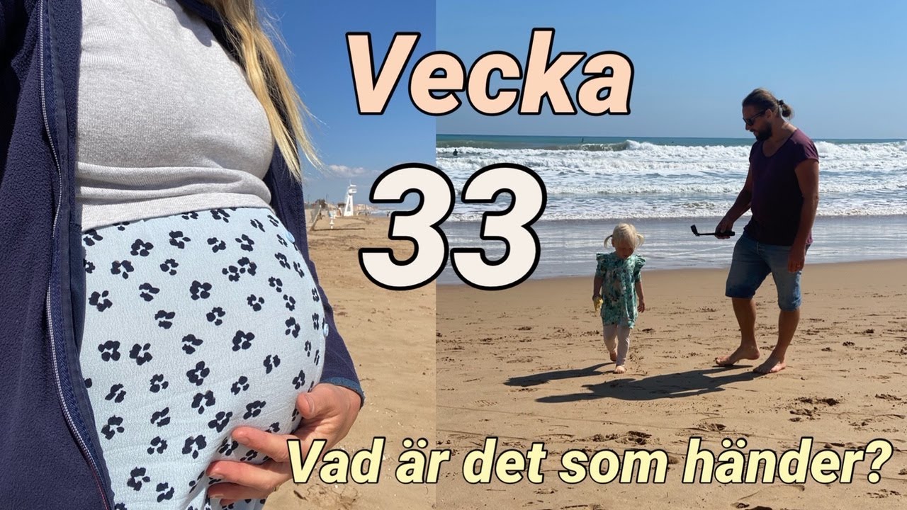 GRAVID VECKA F&Ouml;R VECKA: VECKA 33- OVISSHETEN