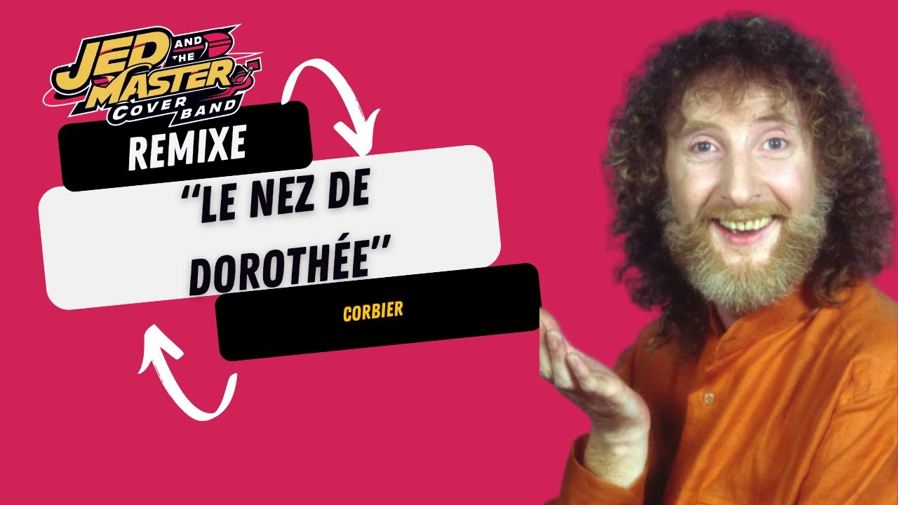 Corbier - Le nez de Dorothée (Version 2025)(Jed and the master cover band remix)