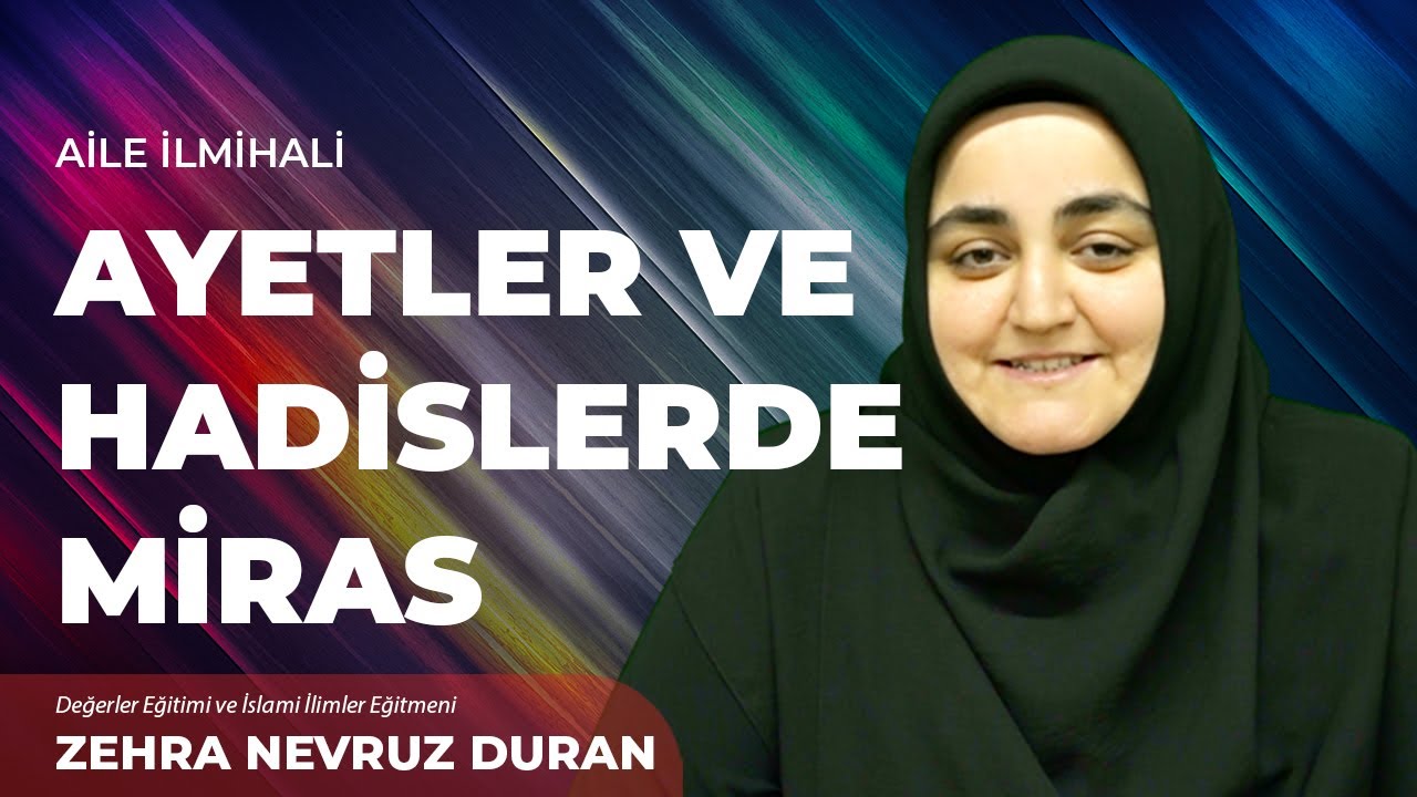 Ayetler ve hadislerde Miras - Zehra Nevruz Duran | Aile İlmihali