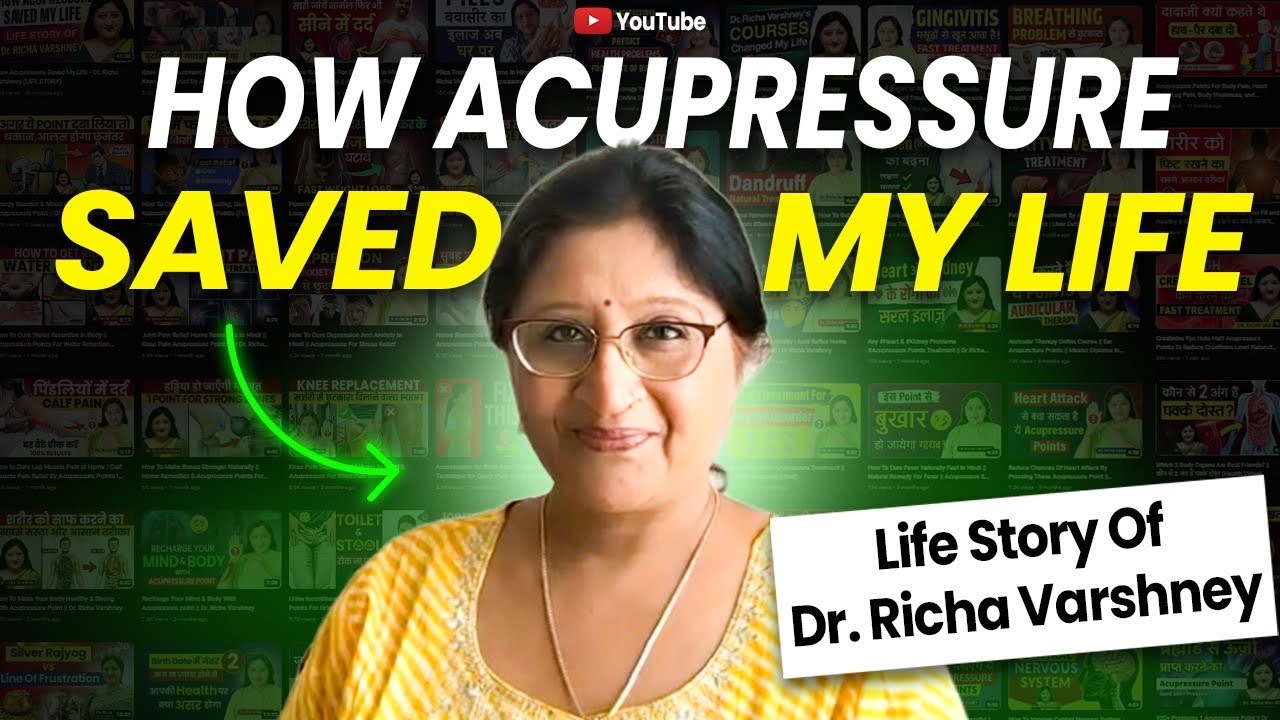 How Acupressure Saved My Life - Dr. Richa Varshney (LIFE STORY)