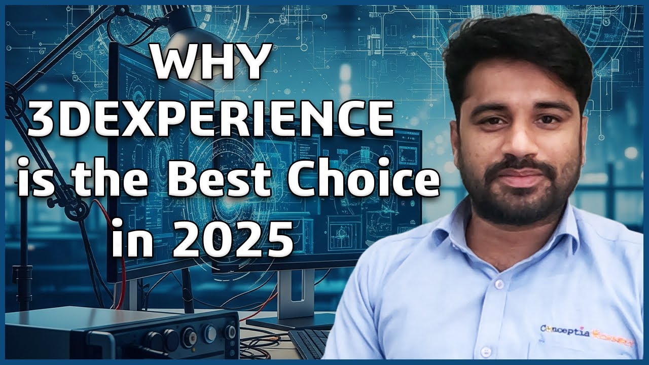Why 3DEXPERIENCE is the best choice for product development organizations in 2025?