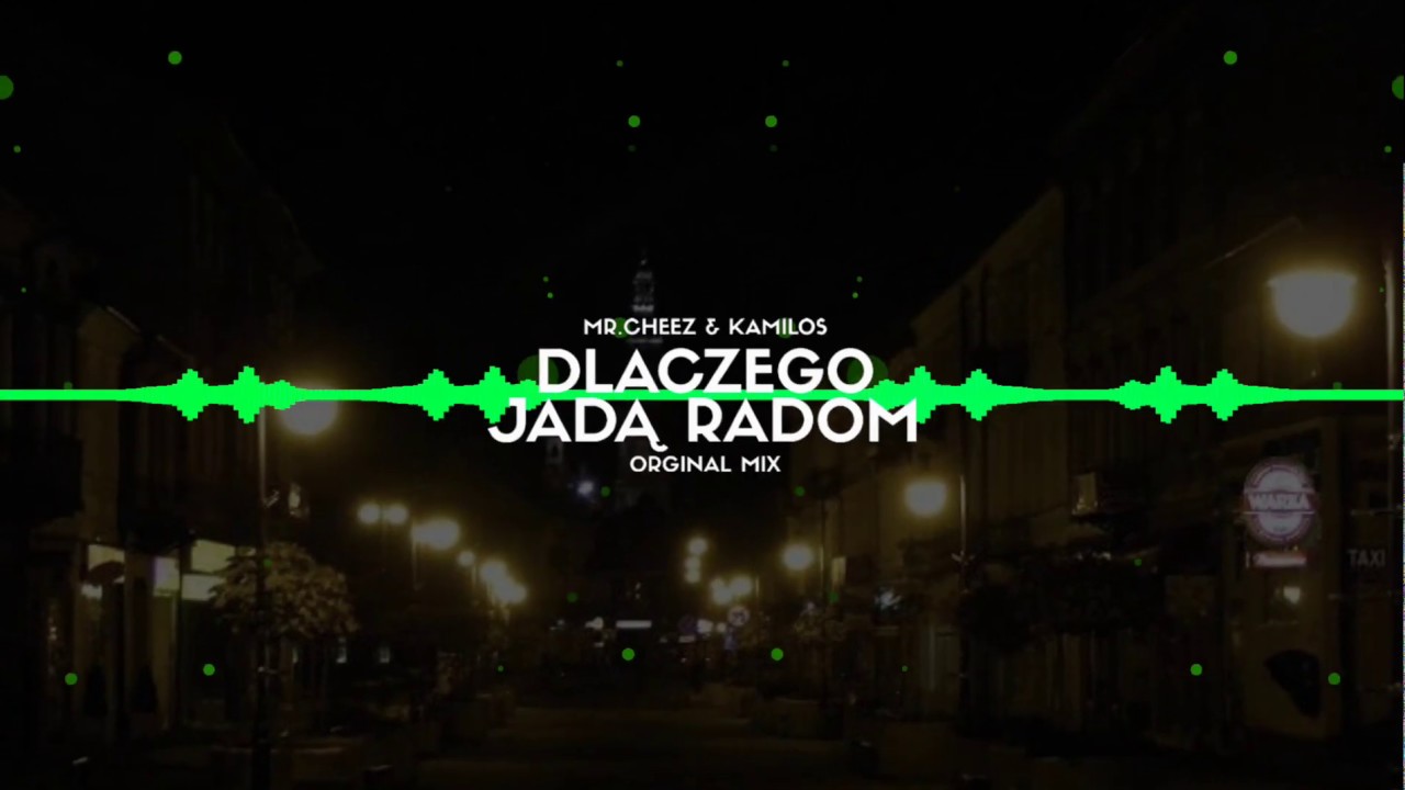 MR.CHEEZ & KAMILOS - DLACZEGO JADĄ RADOM ? (ORGINAL MIX) (KriZ Van Dee Vocal) FREE DOWNLOAD !!