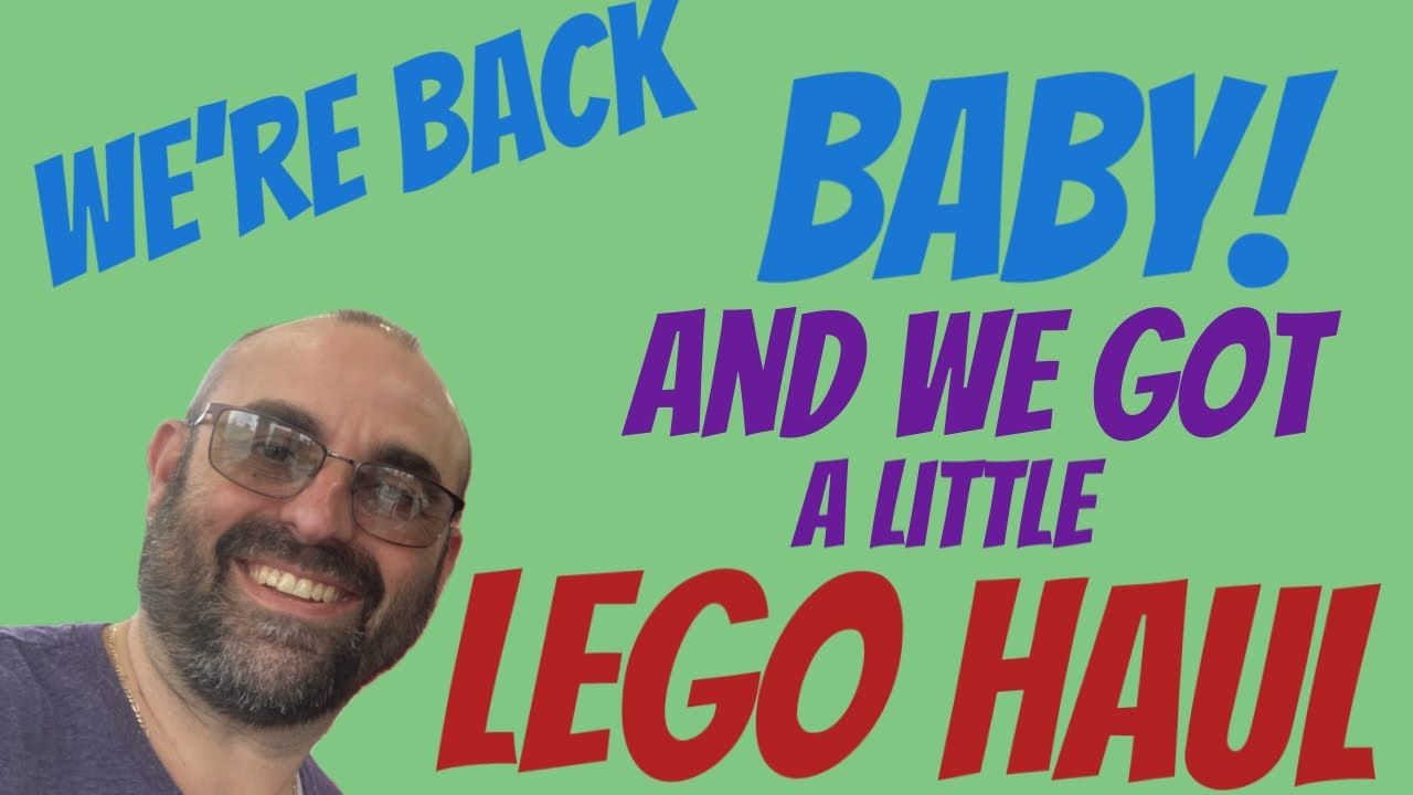 Back from Vacation so Let’s do a LEGO Haul