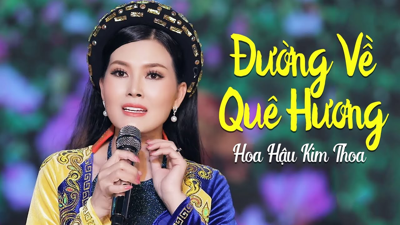 Đường Về Quê Hương - Hoa Hậu Kim Thoa |  MV FULL HD