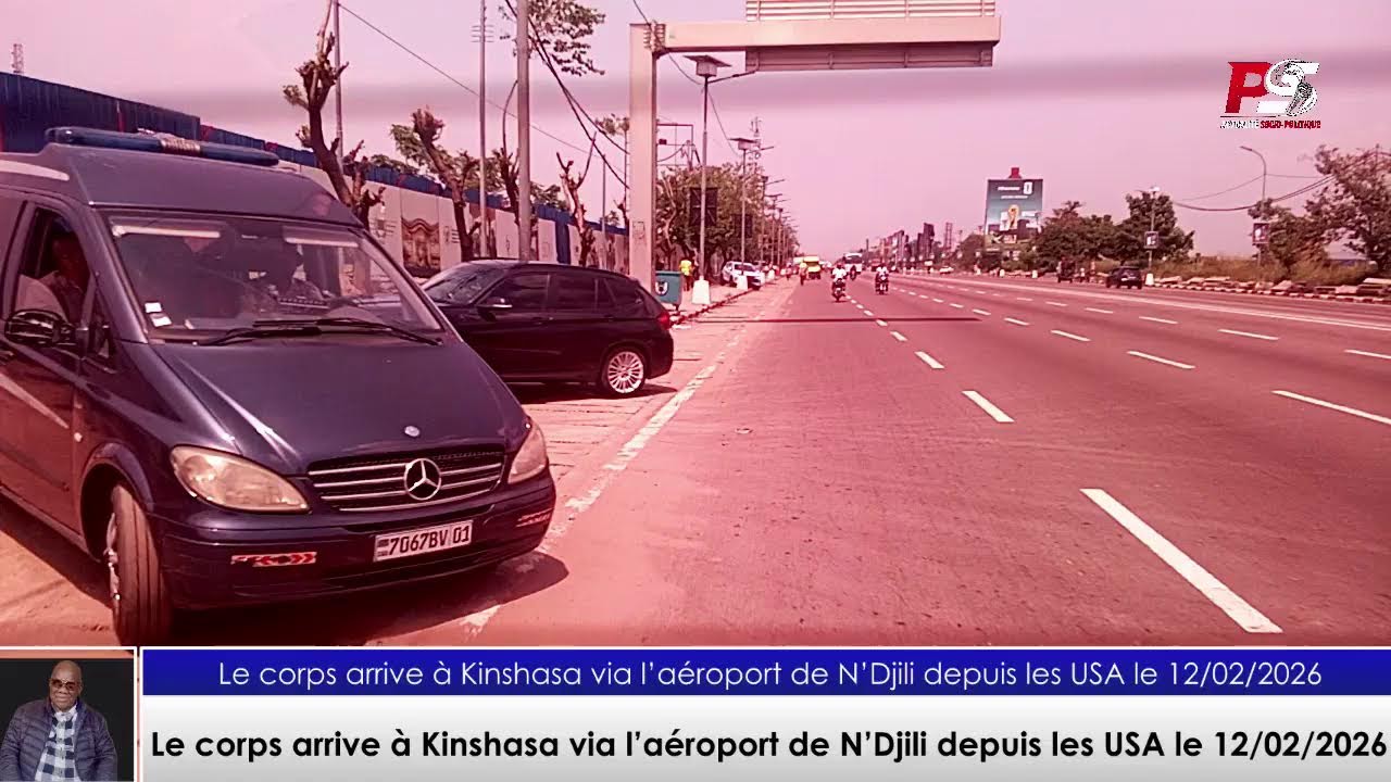 Le corps arrive à Kinshasa via l’aéroport de N’Djili depuis les USA le 12/02/2026