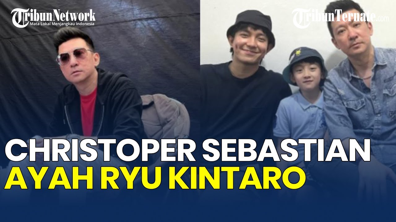 Christoper Sebastian Ayah Ryu Kintaro, Anak Dijuluki 'Bocil Perintis', Ini 9 Bisnis Ayah