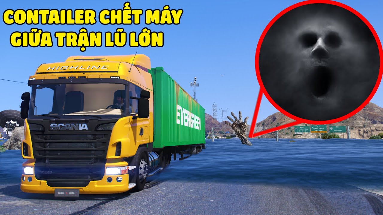 GTA 5 CONTAINER Điên Cố Tình Vượt Qua Trận Lũ Lớn Và Chết Máy Giữa Vùng Quê Bất Ngờ Gặp Quái Vật Lạ