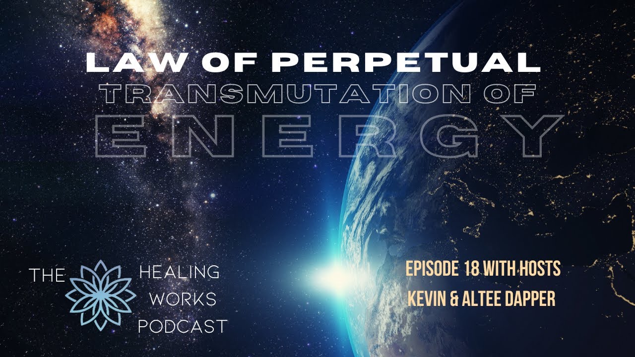 Universal Law of Perpetual Transmutation of Energy | Episode 18 with hosts Kevin & Altee Dapper