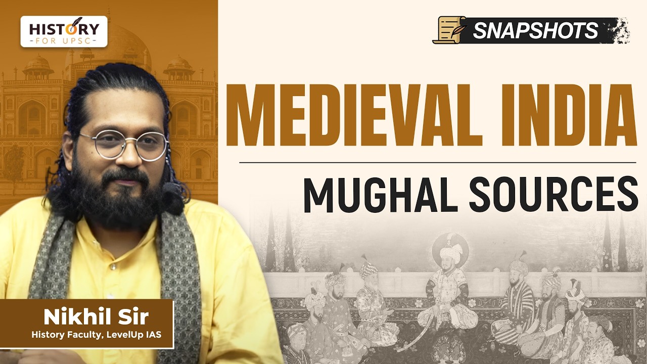 Sources Of Mughal History Explained for UPSC Prelims 2026