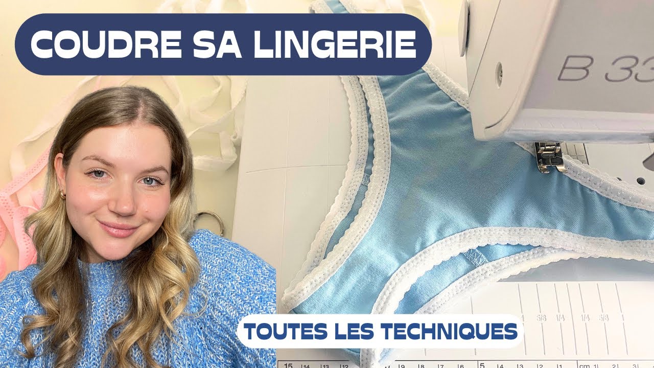 🎀Coudre sa LINGERIE : les techniques couture