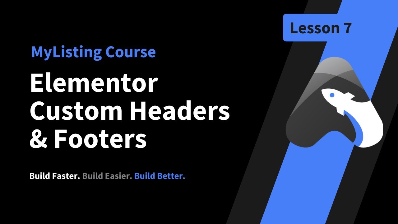 MyListing Build Series&mdash;Lesson 7&mdash;Elementor Custom Headers & Footers