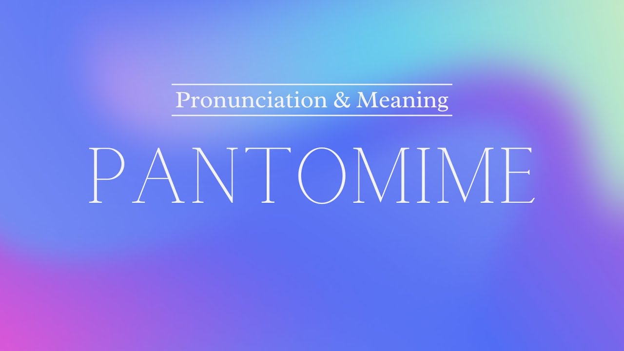 How to Pronounce: Pantomime | Pronunciation & Meaning (British English)