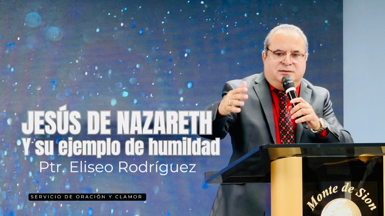 JESÚS DE NAZARETH Y SU EJEMPLO DE HUMILDAD | Dr. Eliseo Rodriguez | Monte de Sion Miami | 3/3/2026