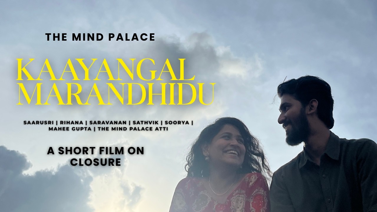 Kaayangal Marandhidu | A Story About Closure | Tamil Short Film | The Mind Palace