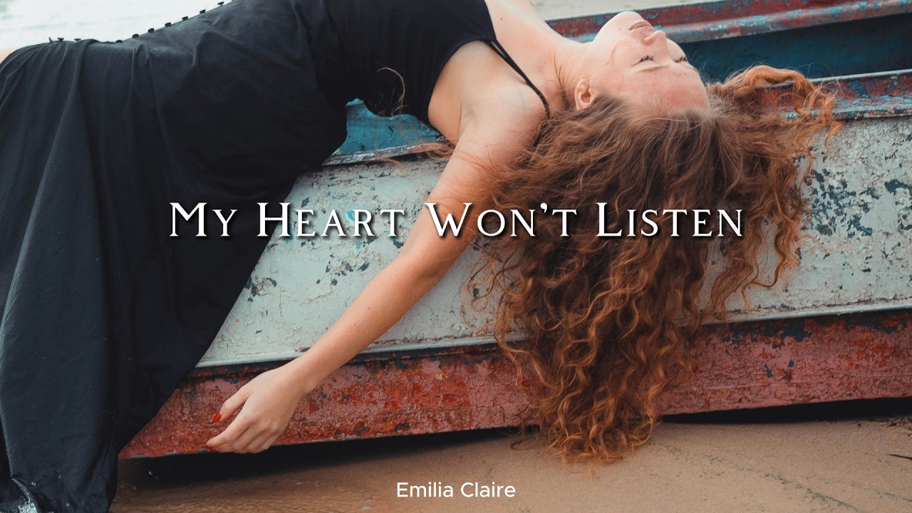 My Heart Won't Listen  | Emilia Claire / Original