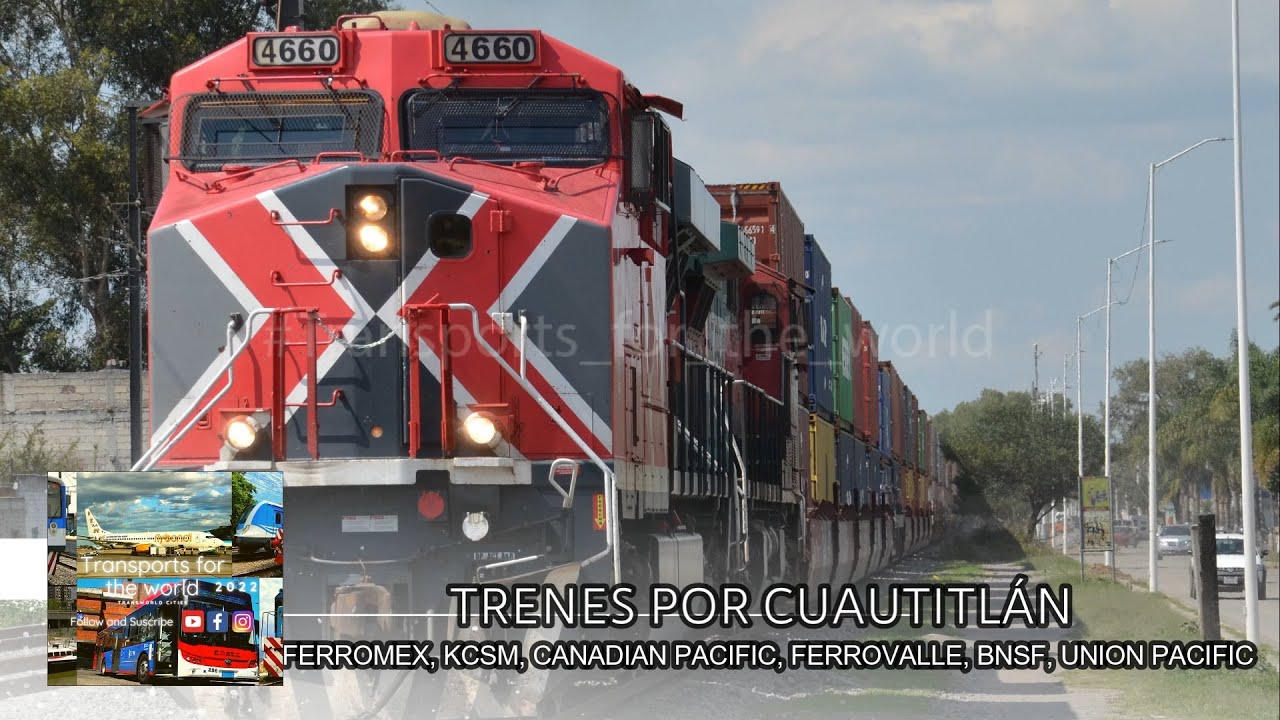 Trenes por Cuautitlán (Edo. México) - FERROMEX, KCSM, UP, BNSF, CN y FTV-