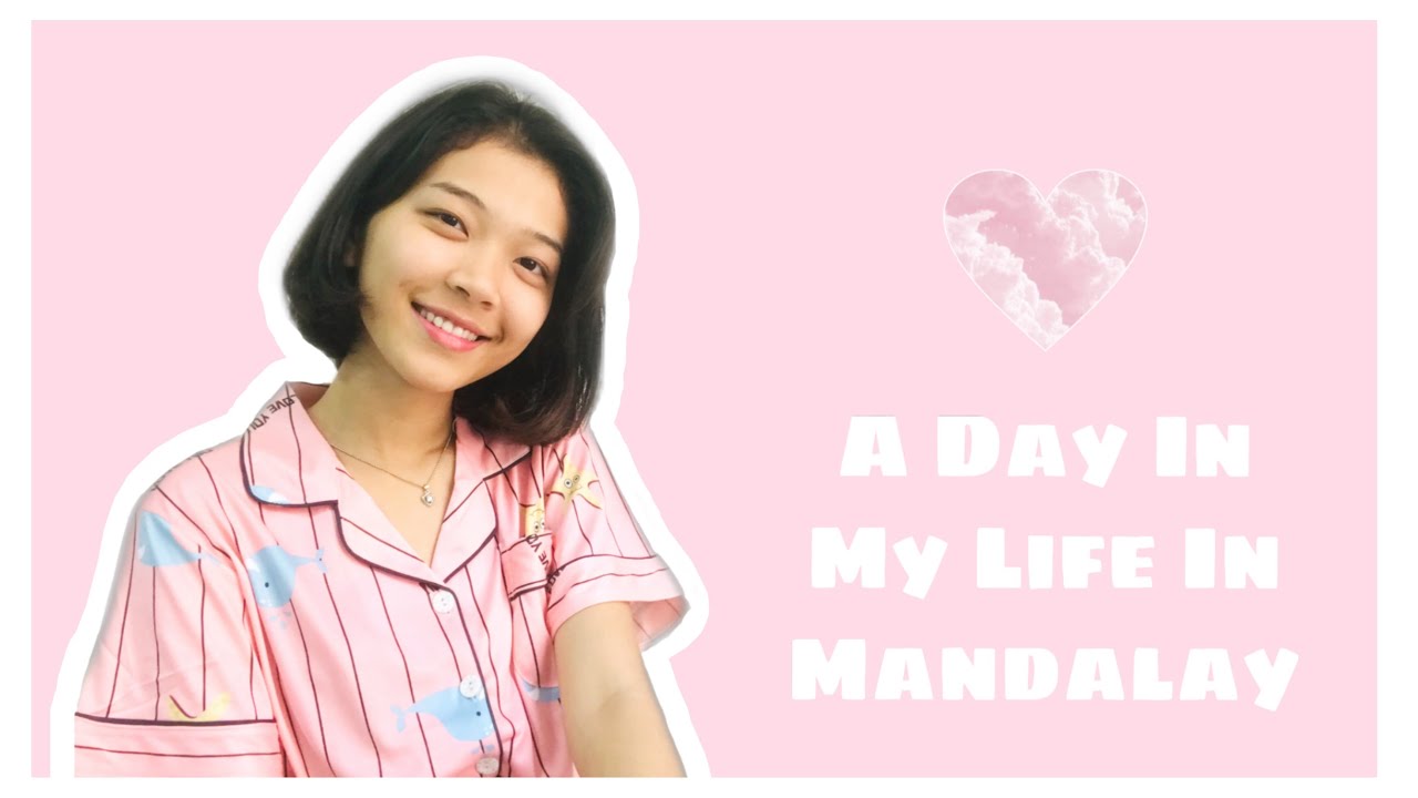 A Day In My Life In Mandalay🌸