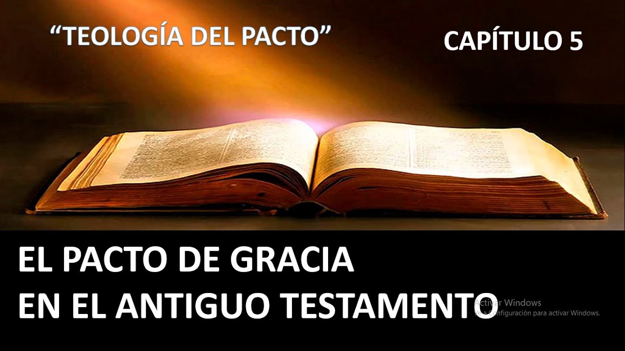 # 5 EL PACTO DE GRACIA EN EL ANTIGUO TESTAMENTO