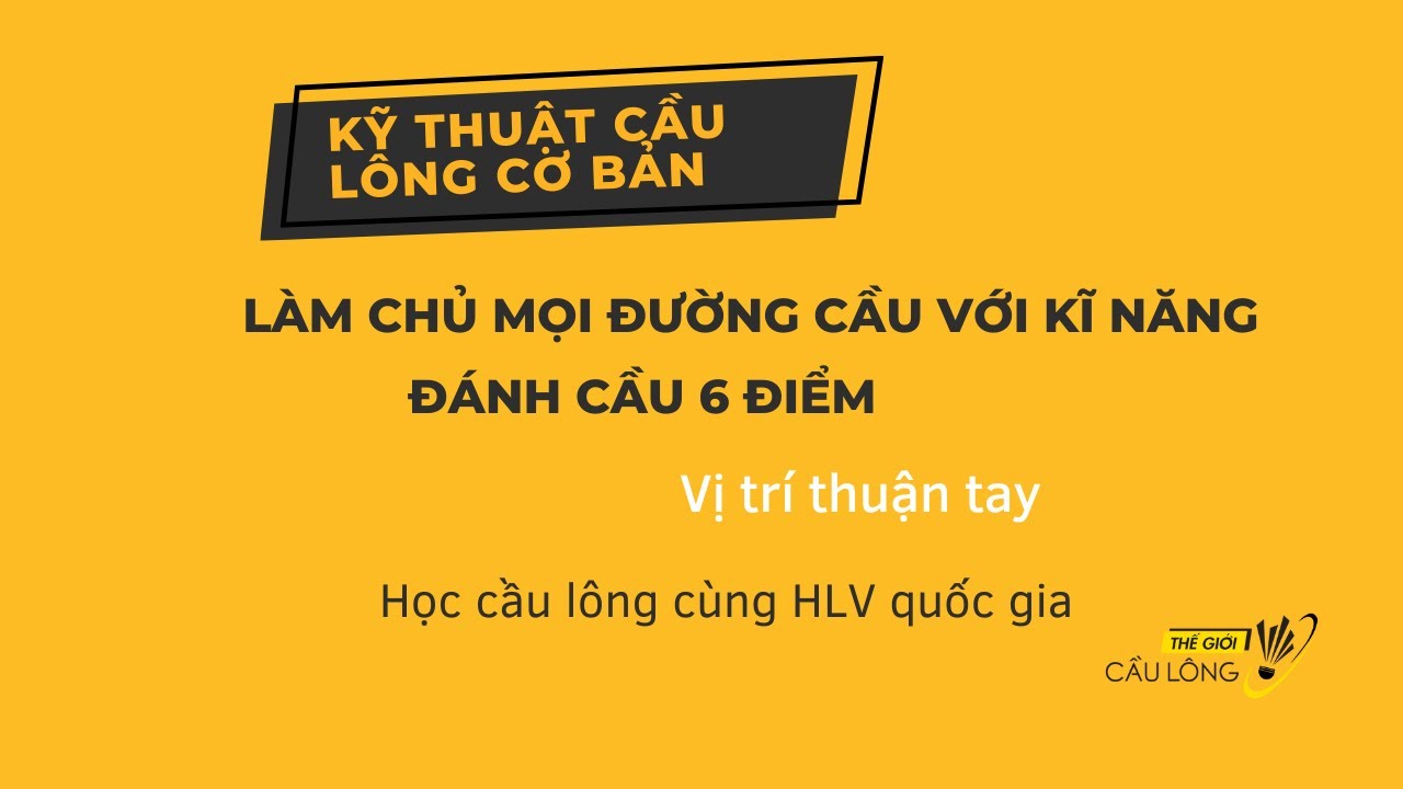 Làm chủ mọi đường cầu với kĩ năng đánh cầu 6 điểm - vị trí thuận tay  cùng HLV Quốc gia