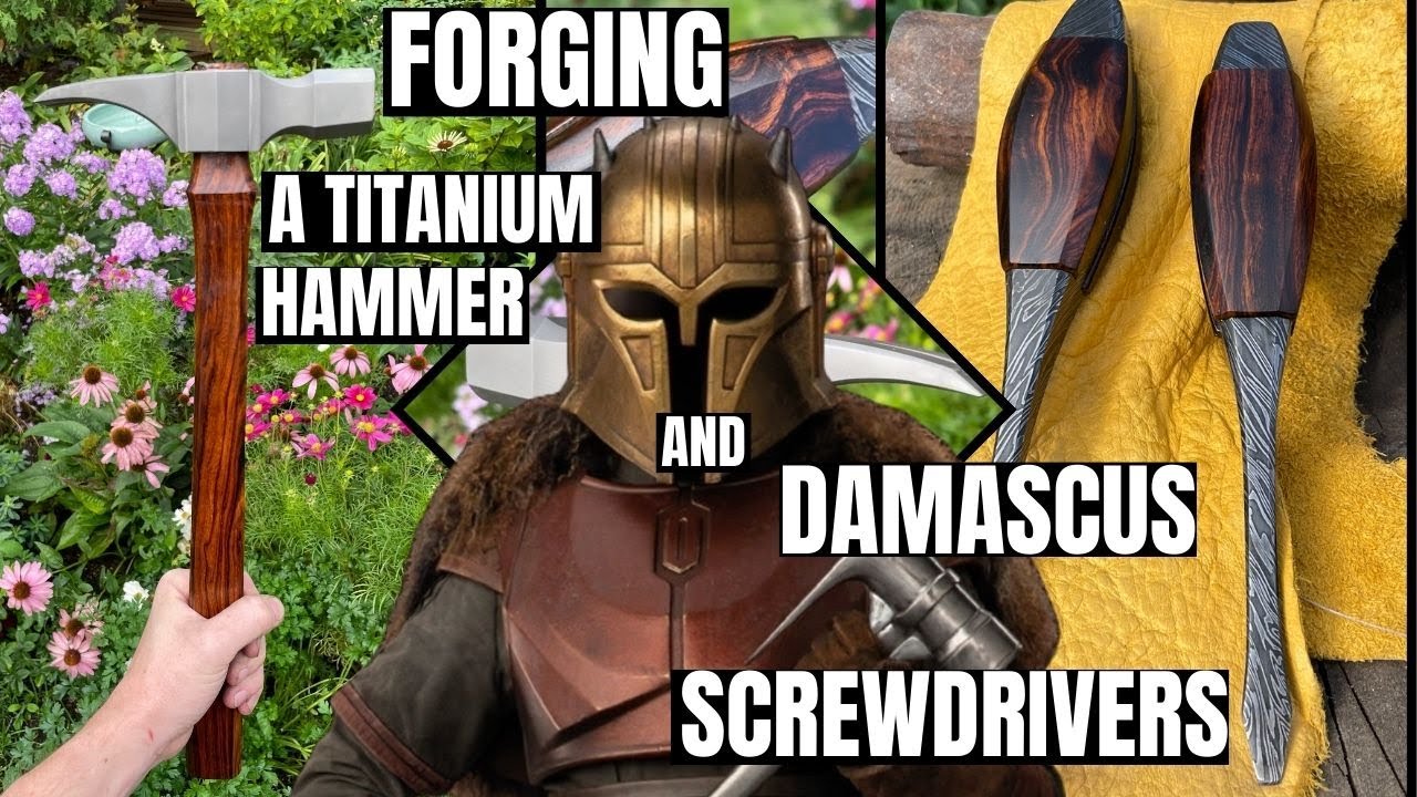 FORGING A TITANIUM HAMMER AND DAMASCUS SCREWDRIVERS FOR EMILY SWALLOW [THE MANDALORIAN]