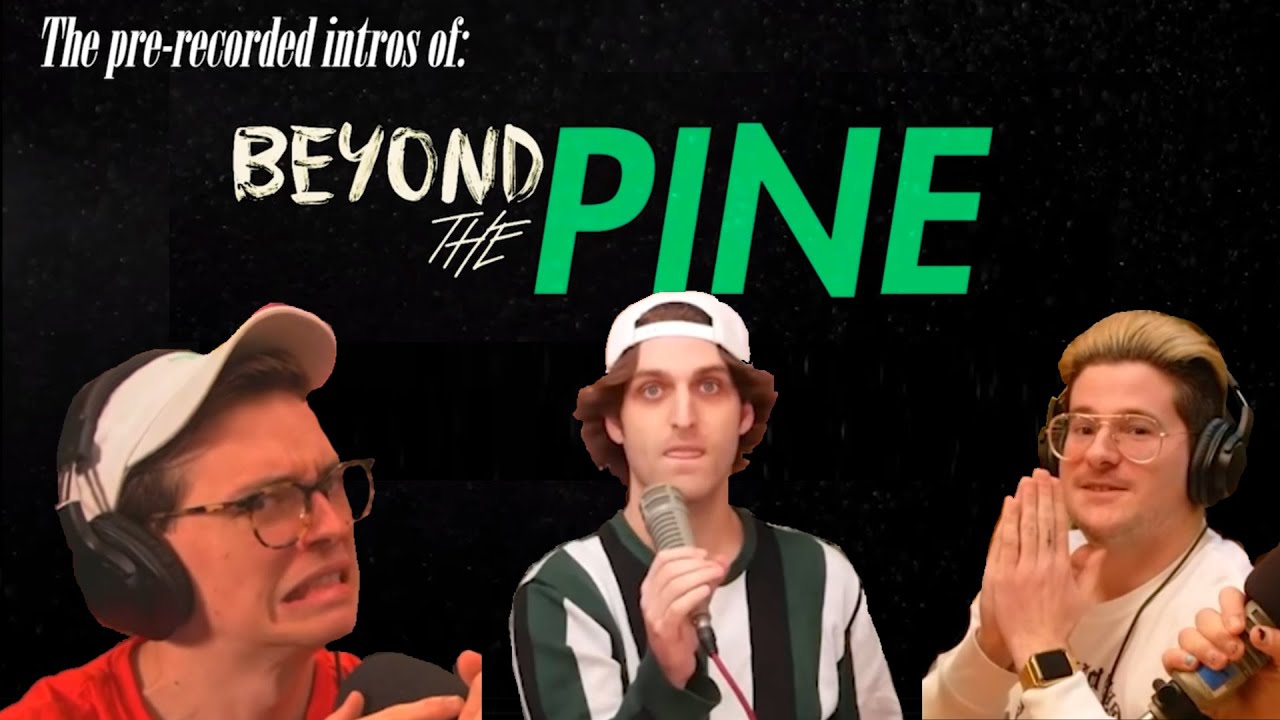 Sugar Pine 7 Beyond the Pine intros