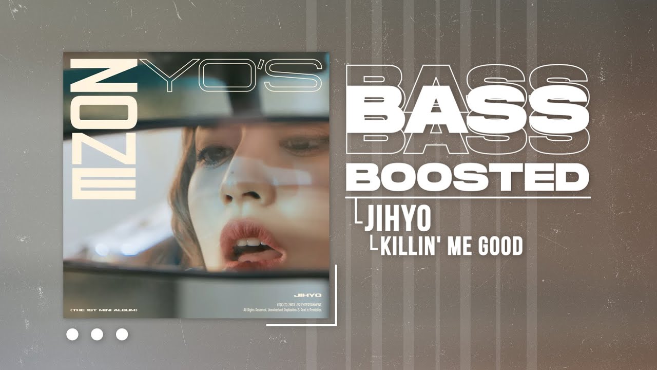 JIHYO - Killin' Me Good [BASS BOOSTED]