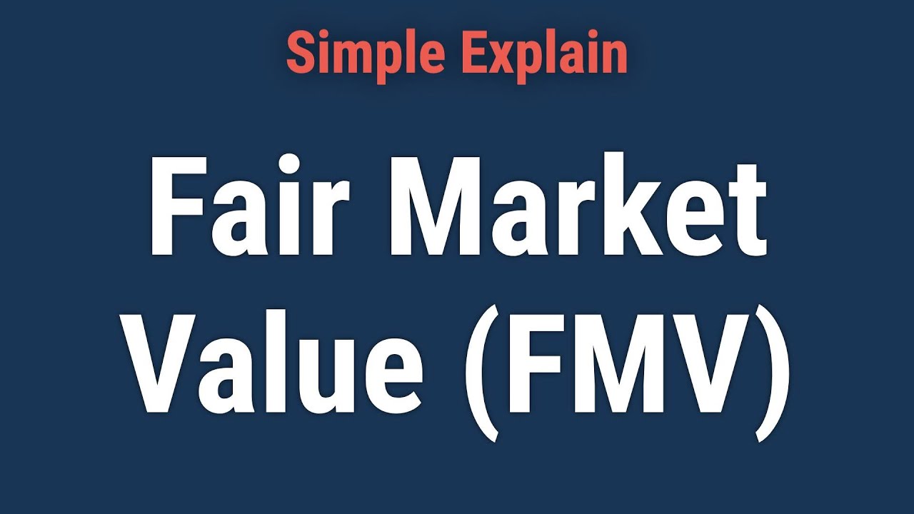 Fair Market Value (FMV): Definition and How to Calculate It