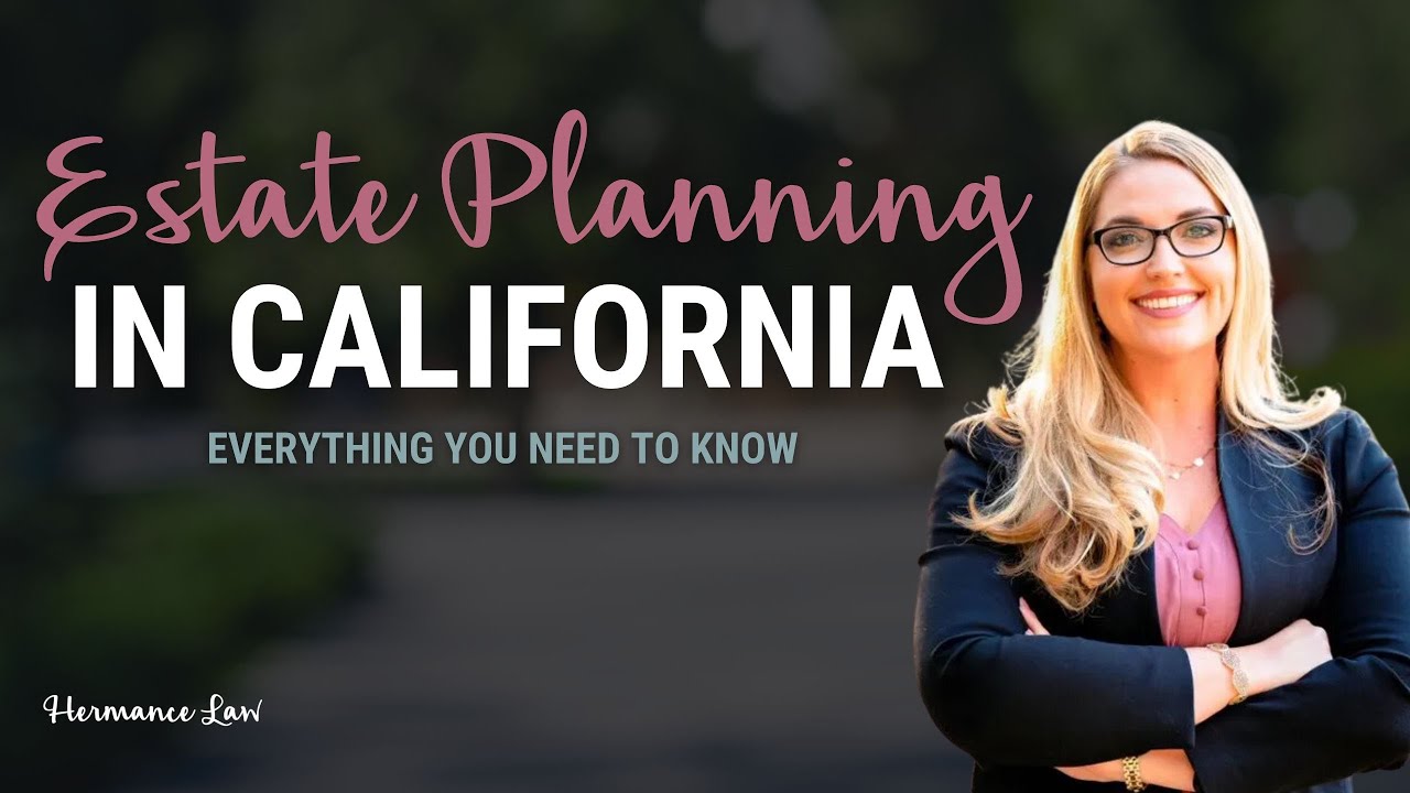 Everything You Need To Know About Estate Planning In California