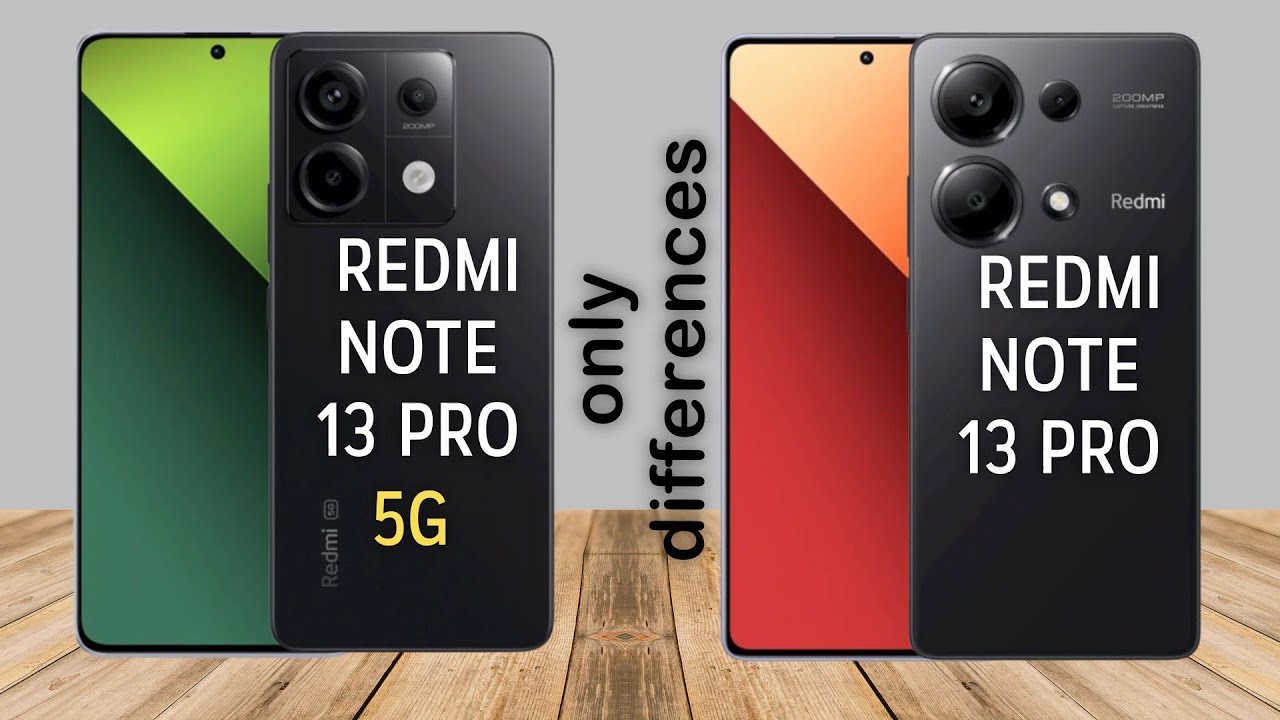 REDMI NOTE 13 PRO 5 G vs REDMI NOTE 13 PRO - Only Differences
