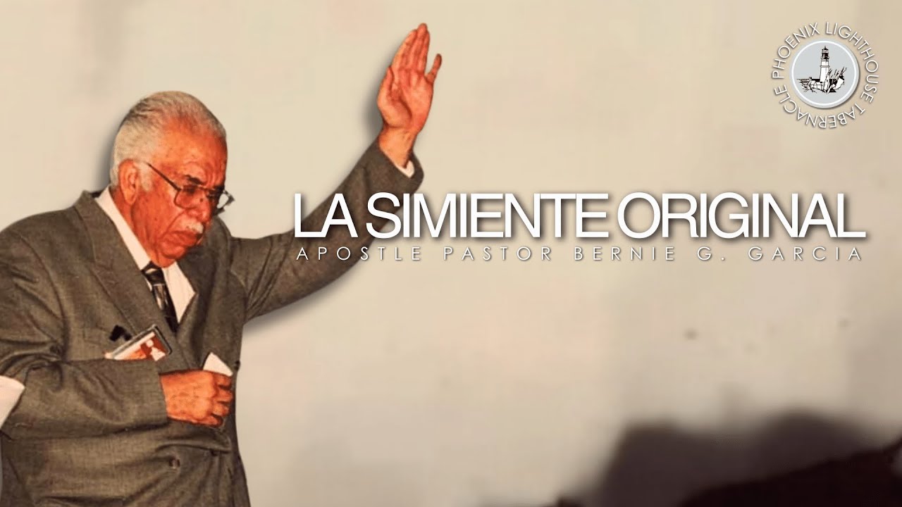 La Simiente Original #2 | Apostle Pastor Bernie G. Garcia | PLT