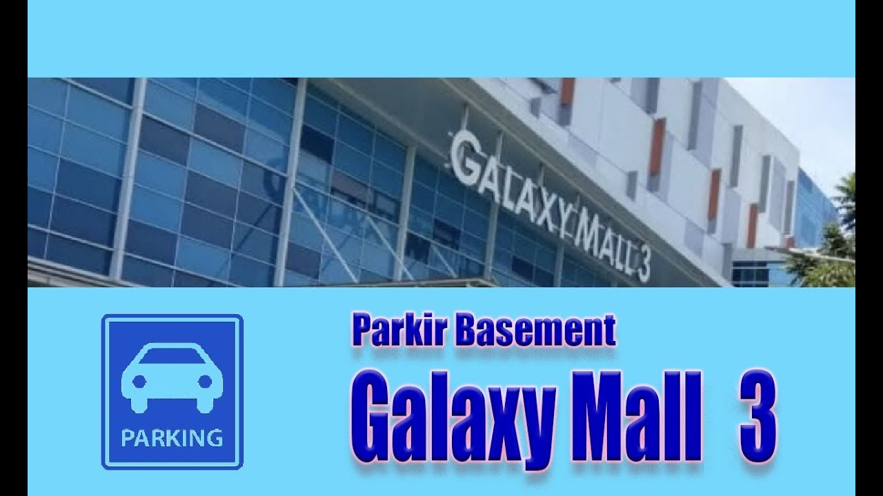 [Parkiran] Parkir Basement Galaxy Mall 3 - Surabaya