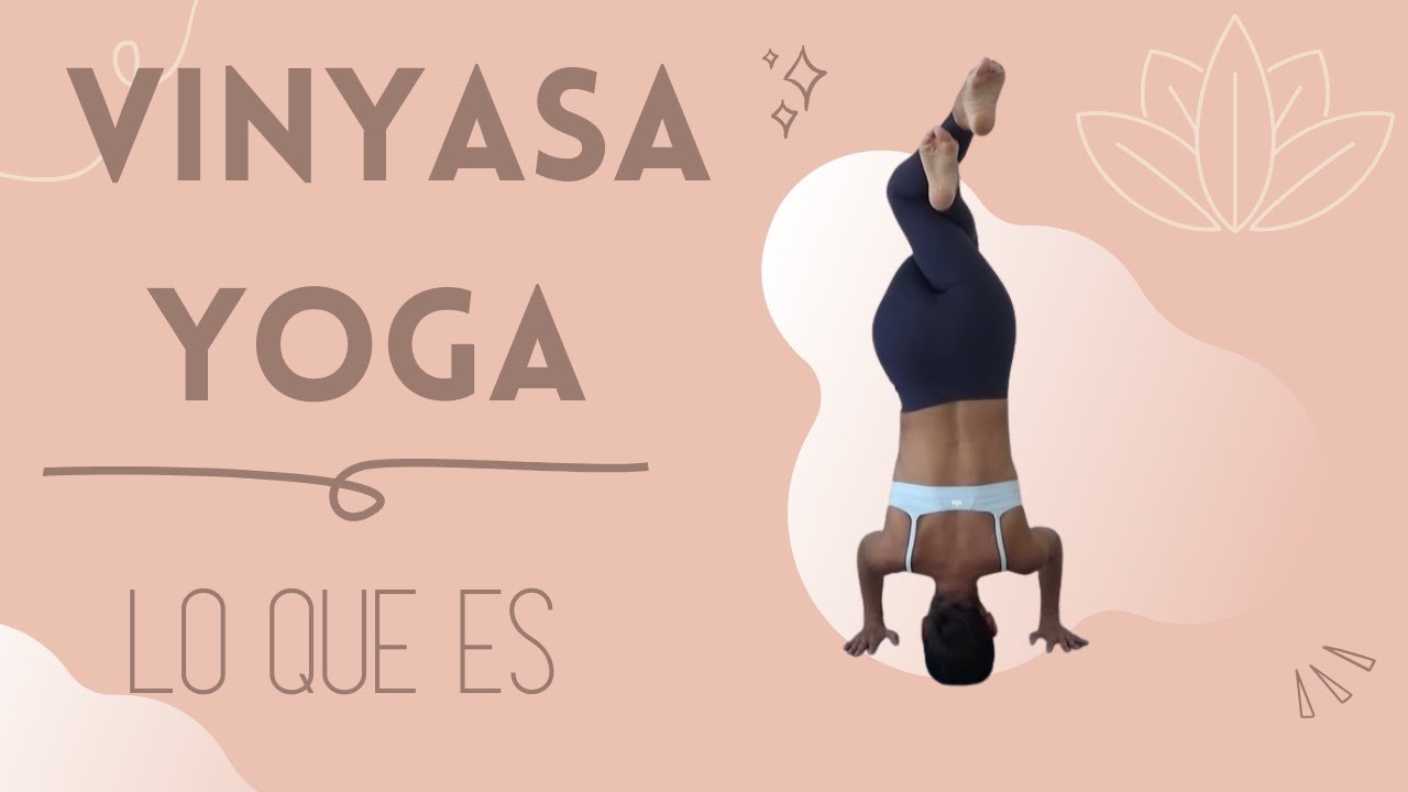 Vinyasa Yoga - Lo que ES