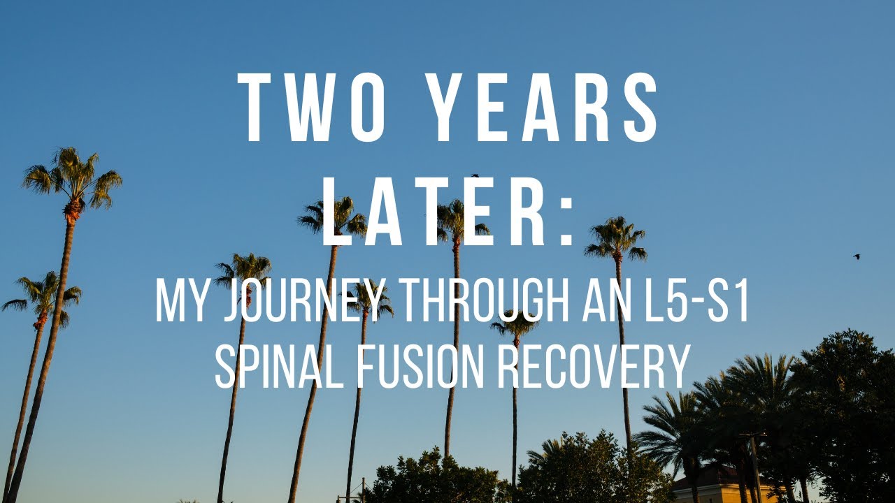 Two Years Later: My Journey Through An L5-S1 Spinal Fusion Recovery